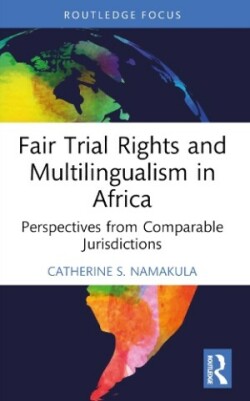 Fair Trial Rights and Multilingualism in Africa Perspectives from Comparable Jurisdictions