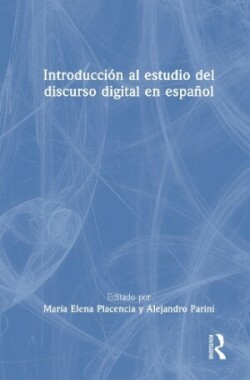 Introducción al estudio del discurso digital en español