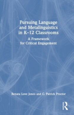 Pursuing Language and Metalinguistics in K–12 Classrooms A Framework for Critical Engagement