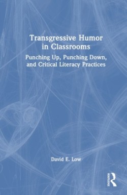 Transgressive Humor in Classrooms Punching Up, Punching Down, and Critical Literacy Practices