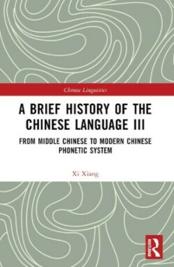 Brief History of the Chinese Language III From Middle Chinese to Modern Chinese Phonetic System