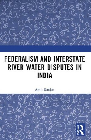 Federalism and Inter-State River Water Disputes in India