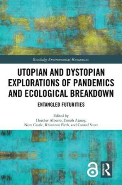 Utopian and Dystopian Explorations of Pandemics and Ecological Breakdown