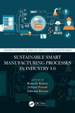 Sustainable Smart Manufacturing Processes in Industry 4.0