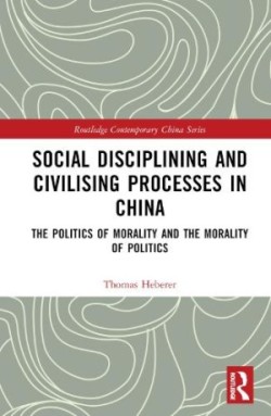 Social Disciplining and Civilising Processes in China