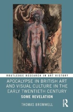 Apocalypse in British Art and Visual Culture in the Early Twentieth Century