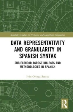 Data Representativity and Granularity in Spanish Syntax Subjecthood across Dialects and Methodologies in Spanish