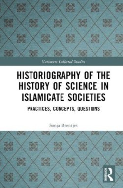 Historiography of the History of Science in Islamicate Societies