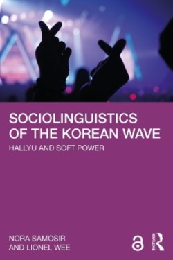 Sociolinguistics of the Korean Wave Hallyu and Soft Power