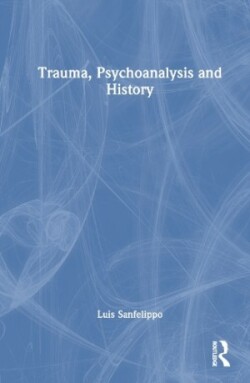 Trauma, Psychoanalysis and History