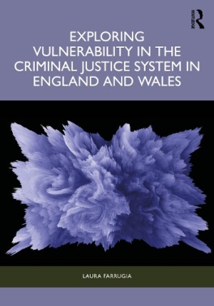 Exploring Vulnerability in the Criminal Justice System in England and Wales