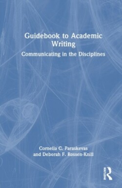 Guidebook to Academic Writing Communicating in the Disciplines