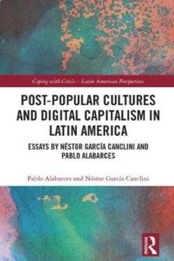 Post-Popular Cultures and Digital Capitalism in Latin America