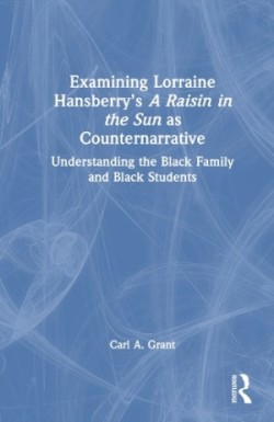 Examining Lorraine Hansberry’s A Raisin in the Sun as Counternarrative