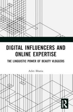 Digital Influencers and Online Expertise The Linguistic Power of Beauty Vloggers