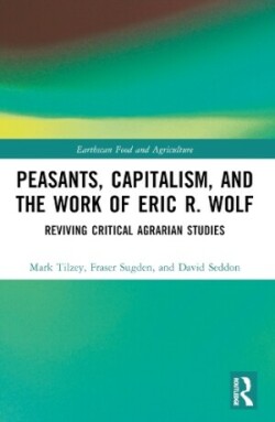 Peasants, Capitalism, and the Work of Eric R. Wolf