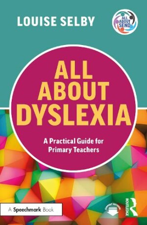 All About Dyslexia: A Practical Guide for Primary Teachers