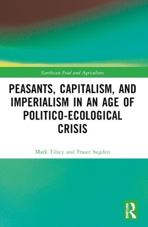 Peasants, Capitalism, and Imperialism in an Age of Politico-Ecological Crisis