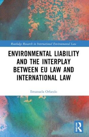 Environmental Liability and the Interplay between EU Law and International Law