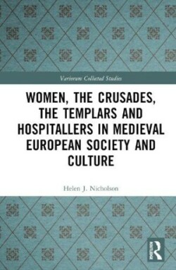 Women, the Crusades, the Templars and Hospitallers in Medieval European Society and Culture