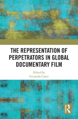 Representation of Perpetrators in Global Documentary Film