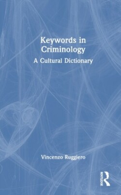 Keywords in Criminology A Cultural Dictionary