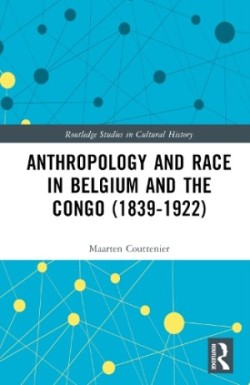 Anthropology and Race in Belgium and the Congo (1839-1922)