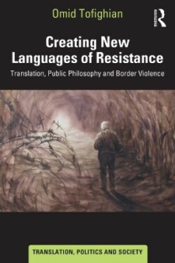 Creating New Languages of Resistance Translation, Public Philosophy and Border Violence