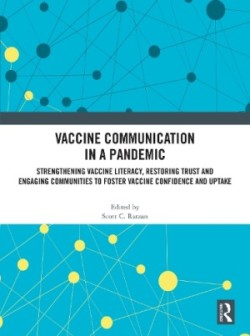 Vaccine Communication in a Pandemic Strengthening Vaccine Literacy, Restoring Trust and Engaging Communities to Foster Vaccine Confidence and Uptake