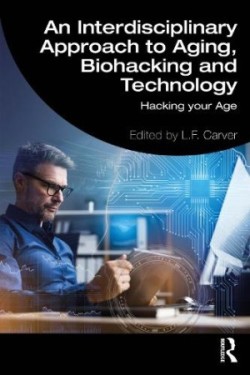 Interdisciplinary Approach to Aging, Biohacking and Technology