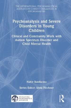 Psychoanalysis and Severe Disorders in Young Children