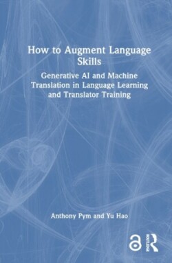 How to Augment Language Skills Generative AI and Machine Translation in Language Learning and Translator Training