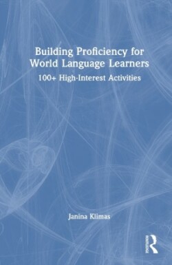 Building Proficiency for World Language Learners 100+ High-Interest Activities