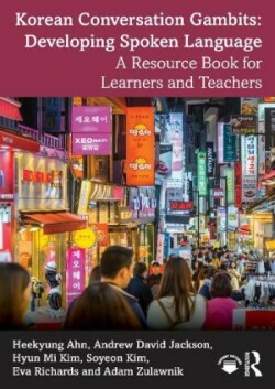 Korean Conversation Gambits: Developing Spoken Language A Resource Book for Learners and Teachers