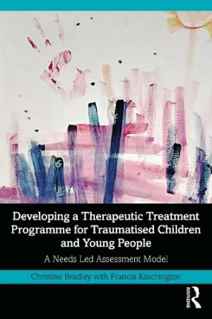 Developing a Therapeutic Treatment Programme for Traumatised Children and Young People