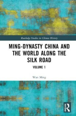 Ming-Dynasty China and the World Along the Silk Road