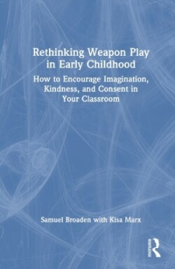 Rethinking Weapon Play in Early Childhood