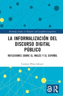 La informalización del discurso digital público Reflexiones sobre el ingles y el espanol