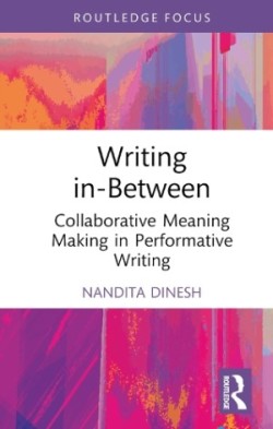 Writing in-Between Collaborative Meaning Making in Performative Writing