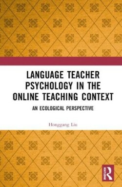 Language Teacher Psychology in the Online Teaching Context An Ecological Perspective