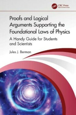 Proofs and Logical Arguments Supporting the Foundational Laws of Physics