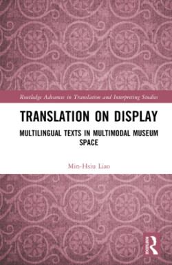 Translation on Display Multilingual Texts in Multimodal Museum Space
