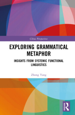 Exploring Grammatical Metaphor Insights from Systemic Functional Linguistics