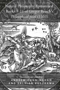 Natural Philosophy Epitomised: Books 8-11 of Gregor Reisch's Philosophical pearl (1503)