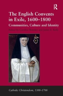 English Convents in Exile, 1600�1800