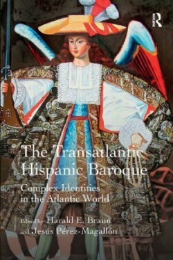 Transatlantic Hispanic Baroque Complex Identities in the Atlantic World