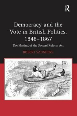 Democracy and the Vote in British Politics, 1848-1867