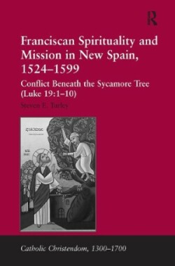 Franciscan Spirituality and Mission in New Spain, 1524-1599 Conflict Beneath the Sycamore Tree (Luke 19:1-10)