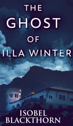 Ghost Of Villa Winter (Canary Islands Mysteries Book 4)