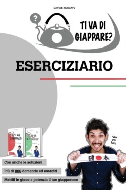 TI VA DI GIAPPARE? ESERCIZIARIO - pi� di 800 esercizi di giapponese base. Allena grammatica, kanji e vocaboli.